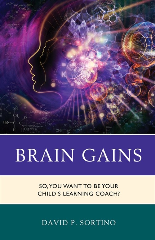 Brain Gains: So, You Want to Be Your Childs Learning Coach? (Paperback)