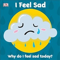 First Emotions: I Feel Sad (Board Book)