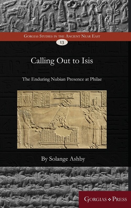 Calling Out to Isis: The Enduring Nubian Presence at Philae (Hardcover)