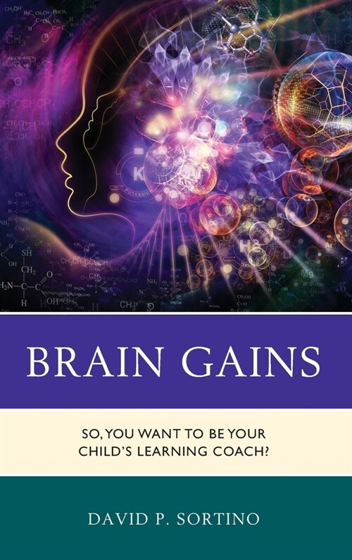 Brain Gains: So, You Want to Be Your Childs Learning Coach? (Hardcover)