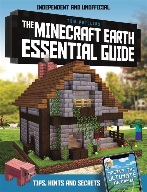 The Minecraft Earth Essential Guide : 100% independent and unofficial (Paperback)