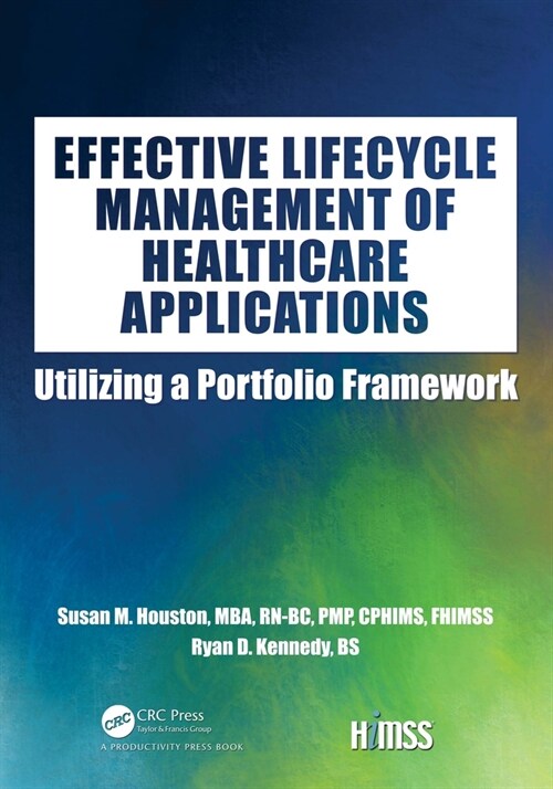 Effective Lifecycle Management of Healthcare Applications : Utilizing a Portfolio Framework (Hardcover)