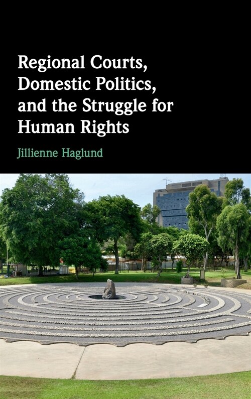 Regional Courts, Domestic Politics, and the Struggle for Human Rights (Hardcover)