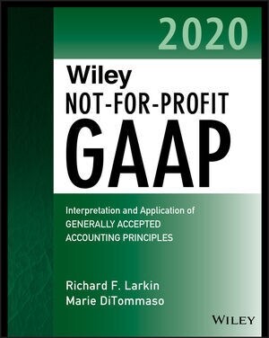 Wiley Not-For-Profit GAAP 2020: Interpretation and Application of Generally Accepted Accounting Principles (Paperback)