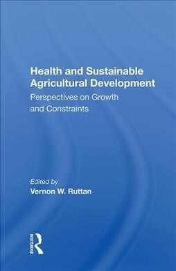 Health and Sustainable Agricultural Development : Perspectives on Growth and Constraints (Hardcover)