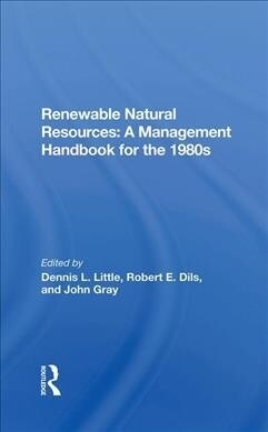 Renewable Natural Resources : A Management Handbook For The Eighties (Hardcover)