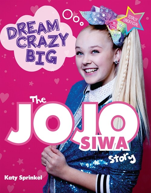 Dream Crazy Big: The Jojo Siwa Story (Paperback)