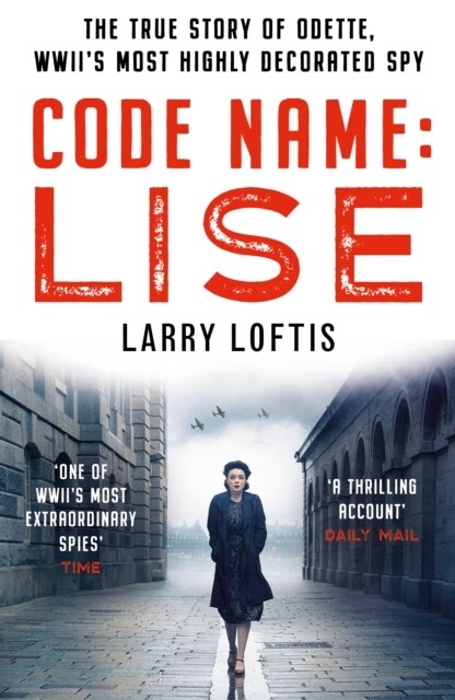 Code Name: Lise : The True Story of Odette Sansom, WWIIs Most Highly Decorated Spy (Paperback)