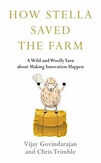 How Stella Saved the Farm : A Tale About Making Innovation Happen (Hardcover)