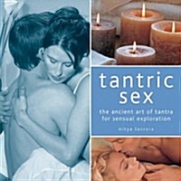 Tantric Sex : The Ancient Art of Tantra for Sensual Exploration (Hardcover)