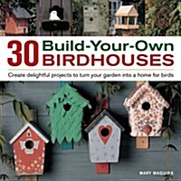 30 Build Your Own Birdhouses (Hardcover)