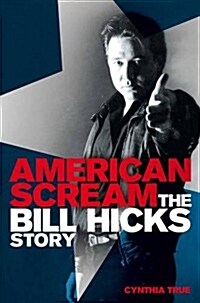 American Scream : The Bill Hicks Story (Paperback)
