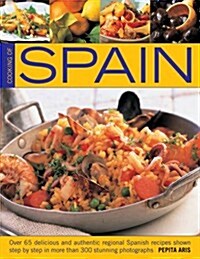 Cooking of Spain : Over 65 Delicious and Authentic Regional Spanish Recipes Shown in 300 Step-by-step Photographs (Paperback)