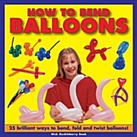 How to Bend Balloons (Hardcover)