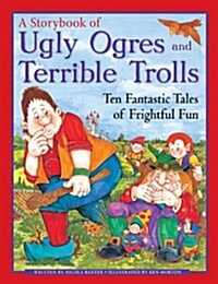 Ugly Orges & Terrible Trolls: A Storybook (Paperback)