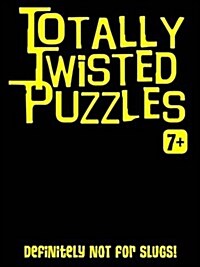 Totally Twisted (Definitely Not for Aardvarks!) : Totally Twisted Puzzles & Activities (Spiral Bound)