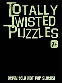 Totally Twisted (Definitely Not for Sloths!) : Totally Twisted Puzzles & Activities (Spiral Bound)