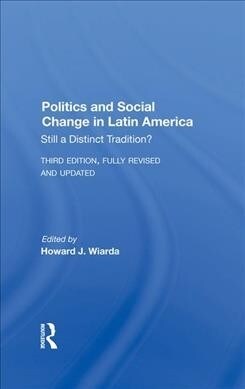 Politics And Social Change In Latin America : Still A Distinct Tradition? Third Edition (Hardcover)
