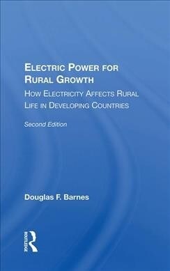 Electric Power For Rural Growth : How Electricity Affects Rural Life In Developing Countries (Hardcover)