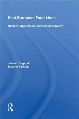 East European Fault Lines : Dissent, Opposition, and Social Activism (Hardcover)