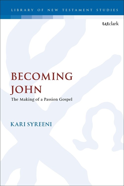 Becoming John : The Making of a Passion Gospel (Paperback)