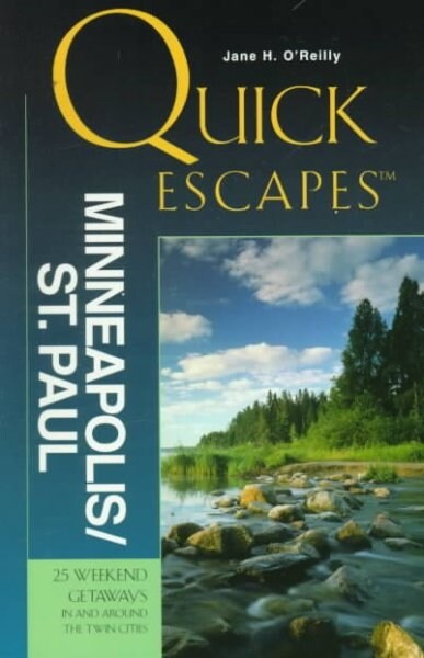 Quick Escapes from Minneapolis/St. Paul : 25 Weekend Getaways from the Twin Cities (Paperback)