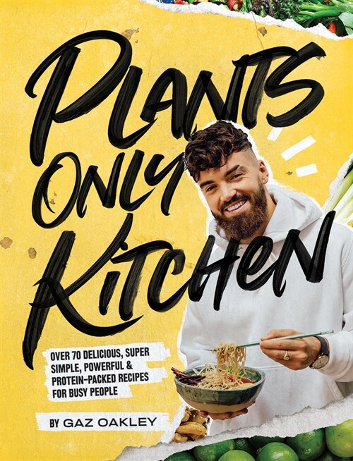 Plants Only Kitchen : Over 70 delicious, super-simple, powerful & protein-packed recipes for busy people (Hardcover)