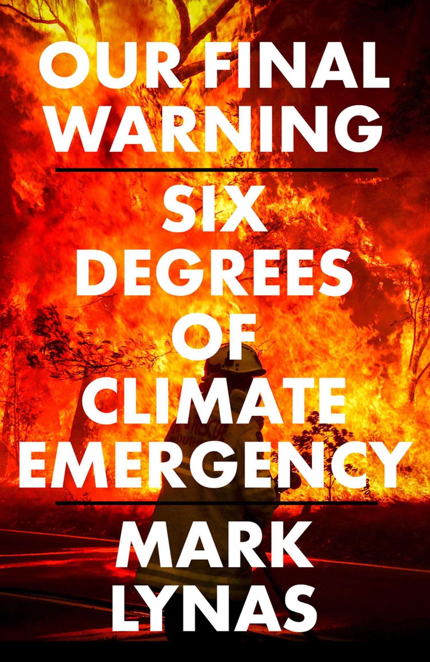 Our Final Warning : Six Degrees of Climate Emergency (Hardcover)