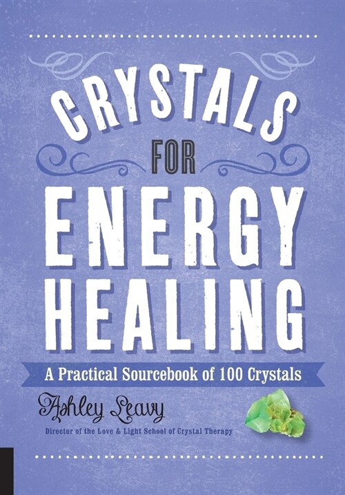 Crystals for Energy Healing: A Practical Sourcebook of 100 Crystals (Paperback)