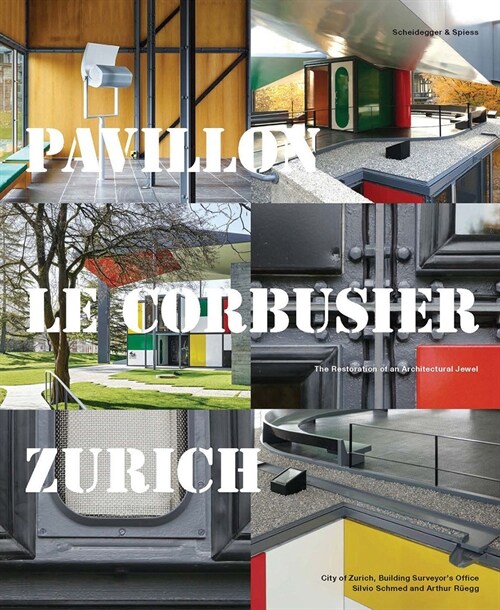 Pavillon Le Corbusier Zurich: The Restoration of an Architectural Jewel (Hardcover)