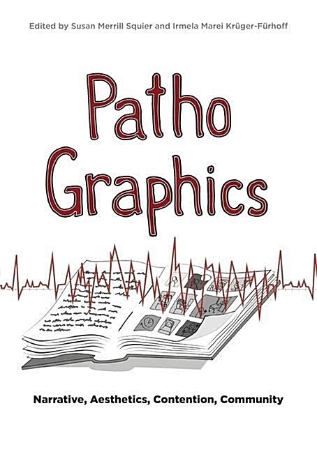 Pathographics: Narrative, Aesthetics, Contention, Community (Paperback)
