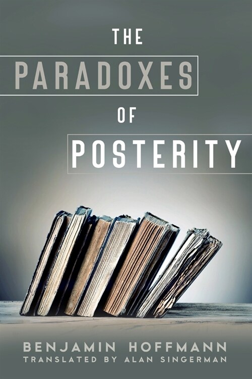 The Paradoxes of Posterity (Hardcover)