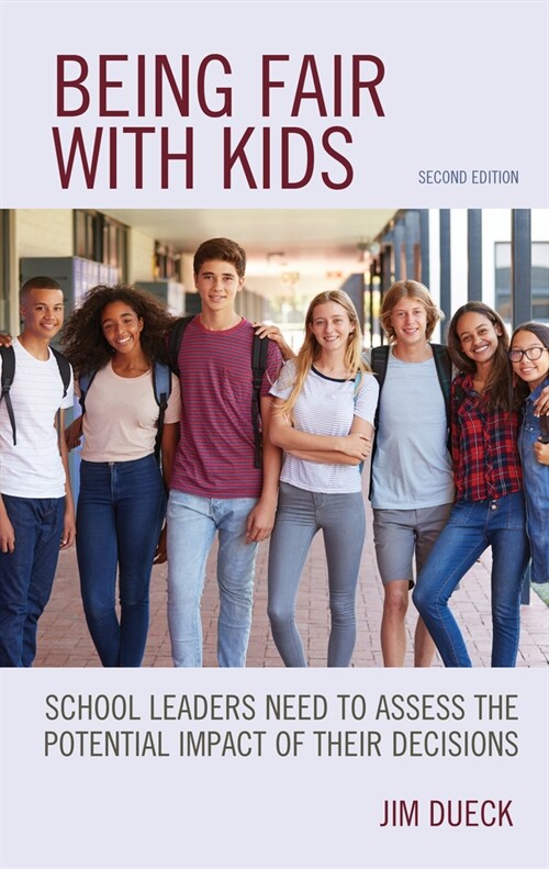 Being Fair with Kids: School Leaders Need to Assess the Potential Impact of Their Decisions (Hardcover, 2)