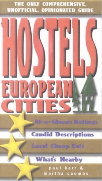 Hostels European Cities : The Only Comprehensive, Unofficial, Opinionated Guide (Paperback)