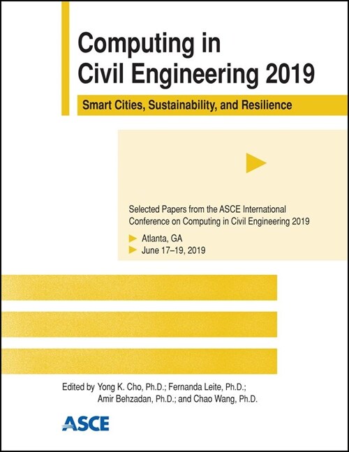 Computing in Civil Engineering 2019 : Smart Cities, Sustainability, and Resilience (Paperback)