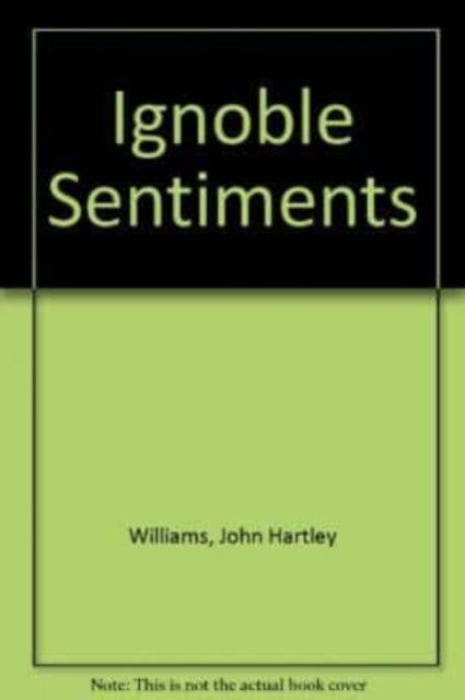 Ignoble Sentiments (Paperback)