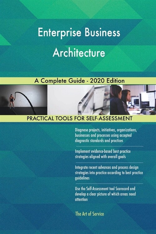 Enterprise Business Architecture A Complete Guide - 2020 Edition (Paperback)