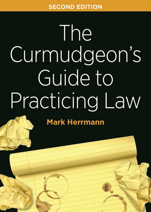 The Curmudgeons Guide to Practicing Law, Second Edition (Paperback, 2)