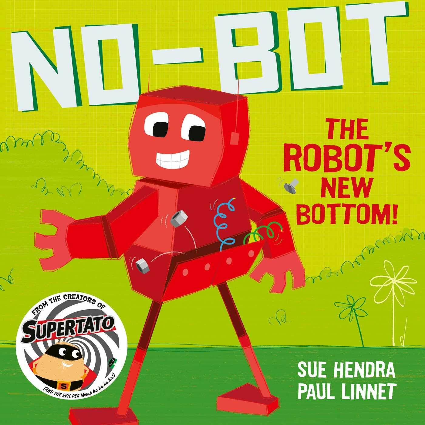 No-Bot the Robots New Bottom : A laugh-out-loud picture book from the creators of Supertato! (Paperback)