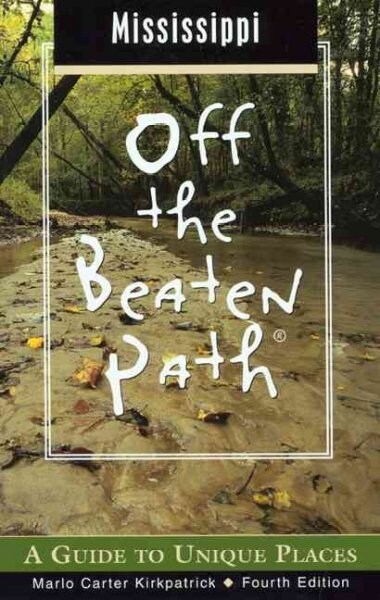 Mississippi Off the Beaten Path : A Guide to Unique Places (Paperback, 4th ed.)