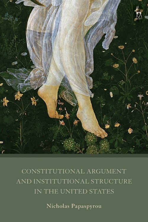 Constitutional Argument and Institutional Structure in the United States (Paperback)