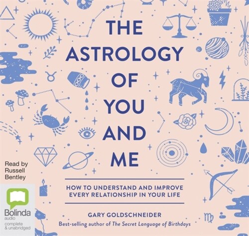 The Astrology of You and Me : How to Understand and Improve Every Relationship in Your Life (CD-Audio, Unabridged ed)