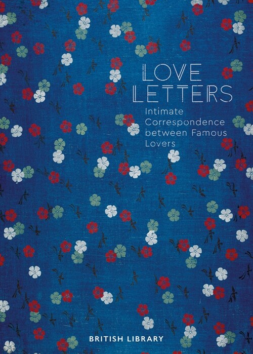 Love Letters : Intimate Correspondence Between Famous Lovers (Hardcover)