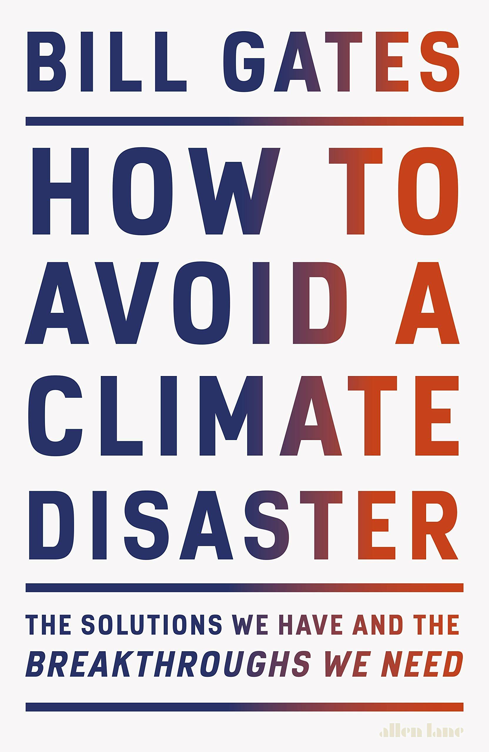 How to Avoid a Climate Disaster : The Solutions We Have and the Breakthroughs We Need (Hardcover)