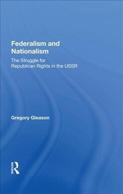 Federalism and Nationalism : The Struggle for Republican Rights in the USSR (Hardcover)