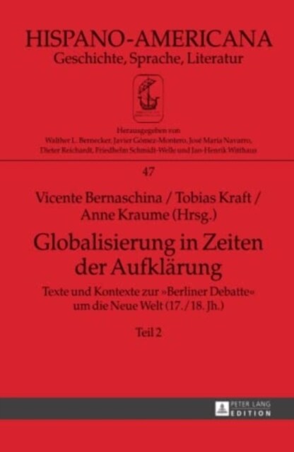 Globalisierung in Zeiten Der Aufklaerung: Texte Und Kontexte Zur 첕erliner Debatte?Um Die Neue Welt (17./18. Jh.) - Teil 2 (Hardcover)