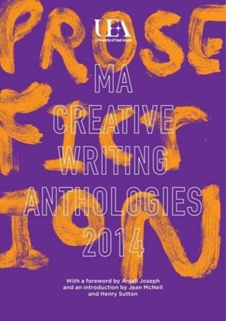 UEA Creative Writing Anthology Prose Fiction 2014 (Paperback)