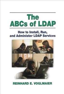 The ABCs of LDAP : How to Install, Run, and Administer LDAP Services (Hardcover)