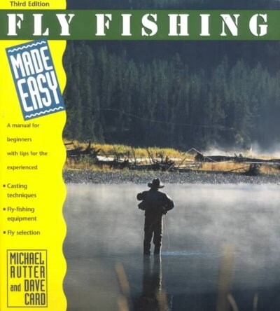 Fly Fishing Made Easy, 3rd : A Manual for Beginners with Tips for the Experienced (Paperback, 3rd ed.)