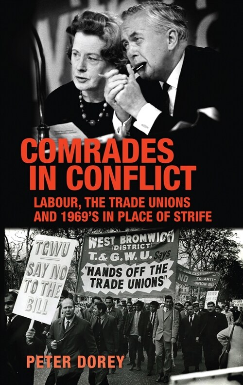 Comrades in Conflict : Labour, the Trade Unions and 1969s in Place of Strife (Paperback)